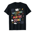 Welcome To Maybe Zone Funny Indecisive T-Shirt - Graphic Print Unisex - T-Shirt, Sweatshirt, Hoodie