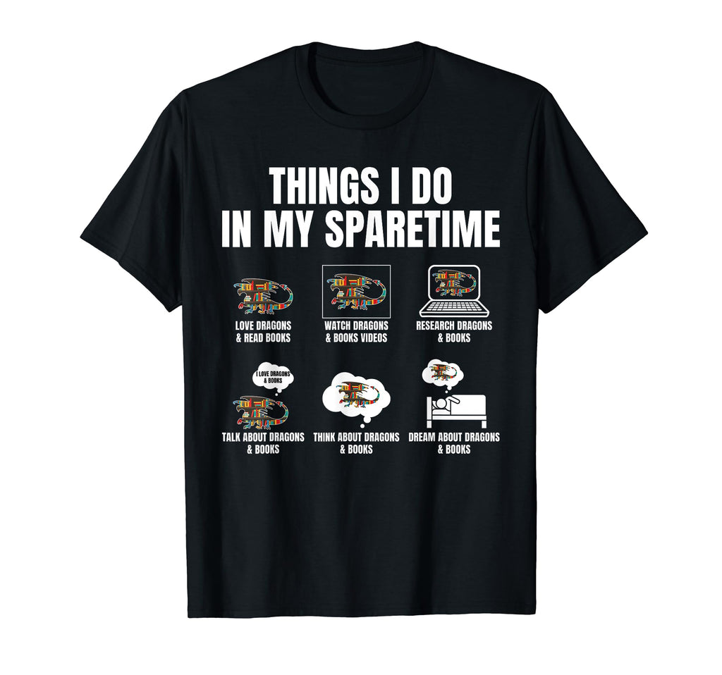 Things I Do Sparetime Love Dragons Read T-Shirt - Graphic Print Unisex - T-Shirt, Sweatshirt, Hoodie