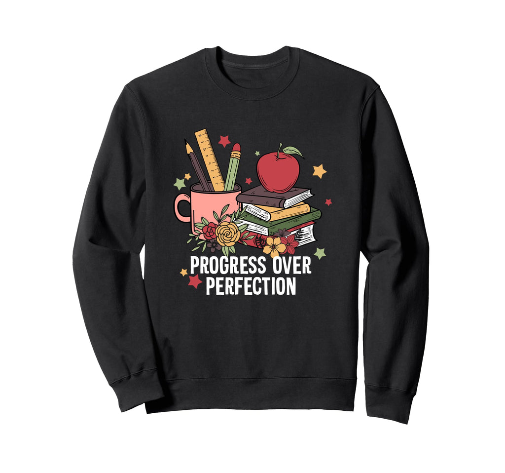 Progress Over Perfection School First Sweatshirt - Minimalist Print Unisex - T-Shirt, Sweatshirt, Hoodie
