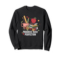 Progress Over Perfection School First Sweatshirt - Minimalist Print Unisex - T-Shirt, Sweatshirt, Hoodie