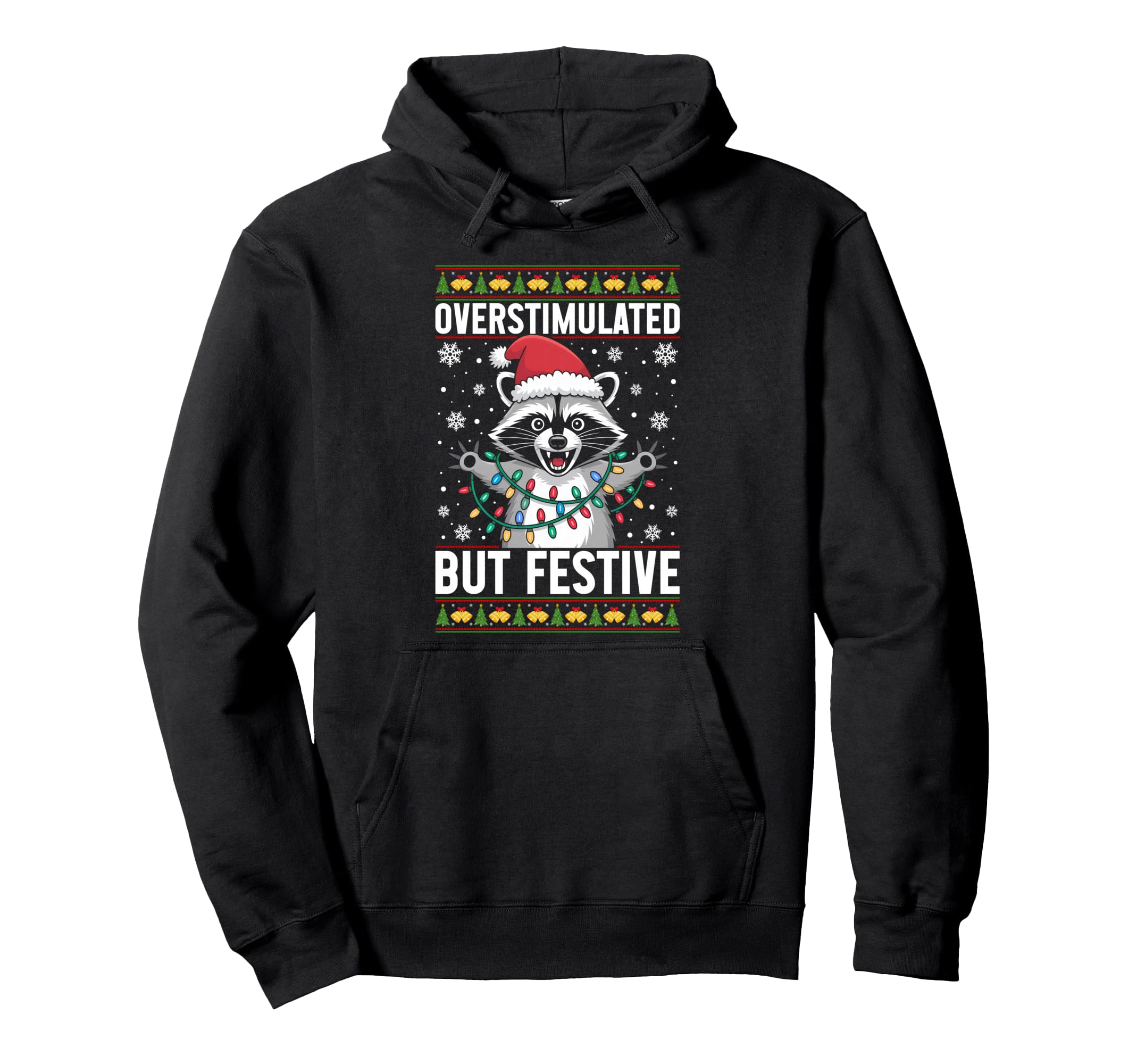 Funny Overstimulated But Festive Raccoon Hoodie - Custom Art Print Unisex - T-Shirt, Sweatshirt, Hoodie