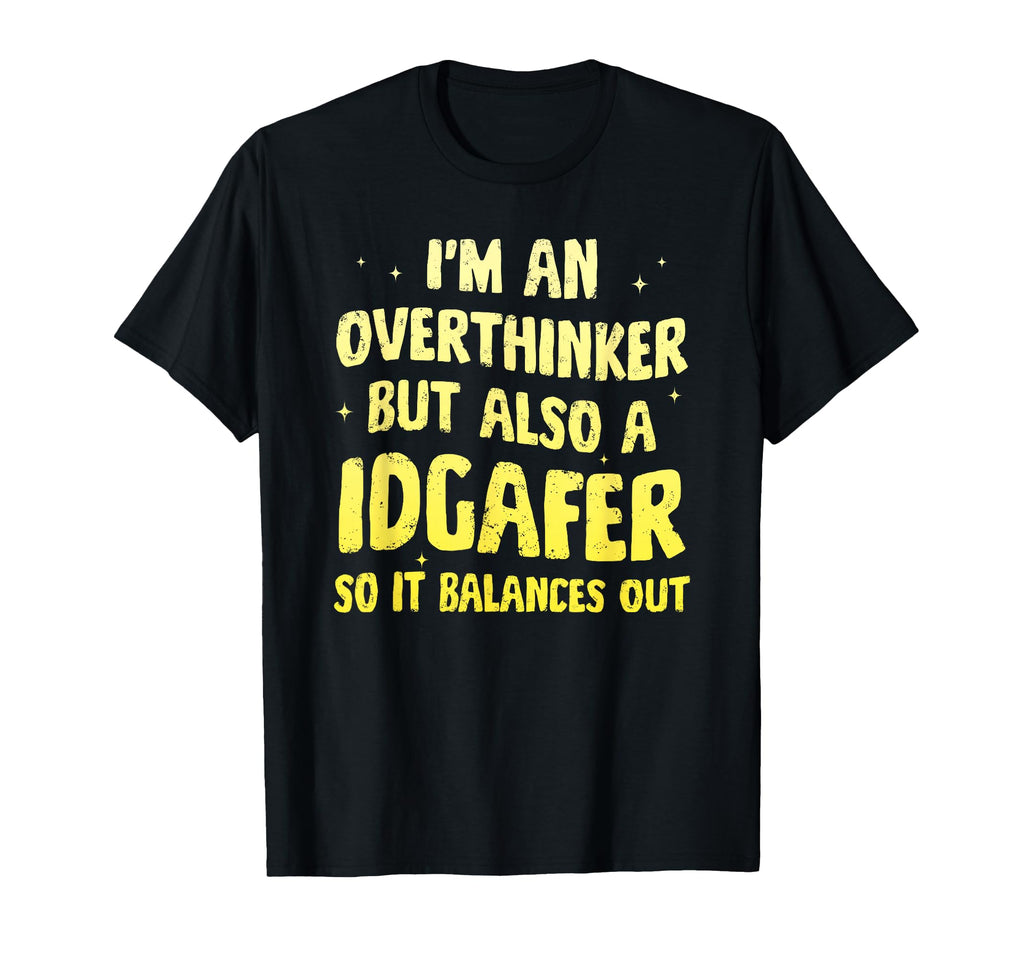 Im Overthinker But Also Idgafer Funny T-Shirt - Streetwear Style Unisex - T-Shirt, Sweatshirt, Hoodie