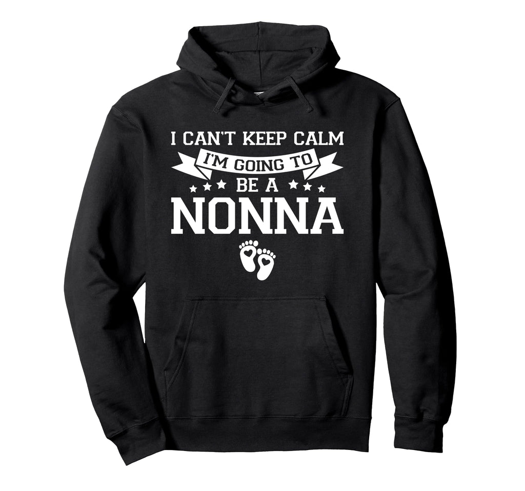 I Cant Keep Calm Im Going To Be Nonna Hoodie - Minimalist Print Men Women - T-Shirt, Sweatshirt, Hoodie