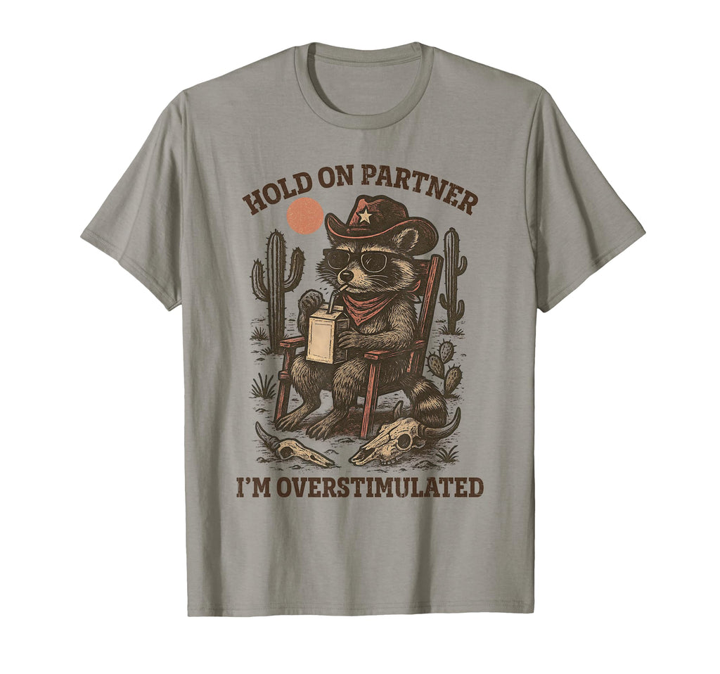 Raccoon Cowboy Funny Overstimulated T-Shirt - Novelty Apparel Unisex - T-Shirt, Sweatshirt, Hoodie