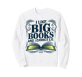 I Like Big Books And I Cannot Lie Sweatshirt - Minimalist Print Men Women - T-Shirt, Sweatshirt, Hoodie
