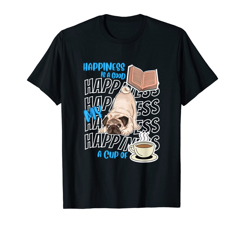 Happiness Is Pugs Dogs Books Coffee Pug T-Shirt - Unique Graphic Men Women - T-Shirt, Sweatshirt, Hoodie