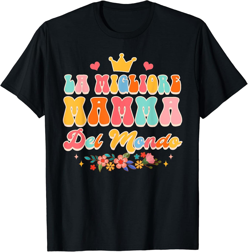 La Migliore Mamma Del Mondo Unisex T-shirt, Sweatshirt, Hoodie, Long Sleeve Tee - T-Shirt, Sweatshirt, Hoodie