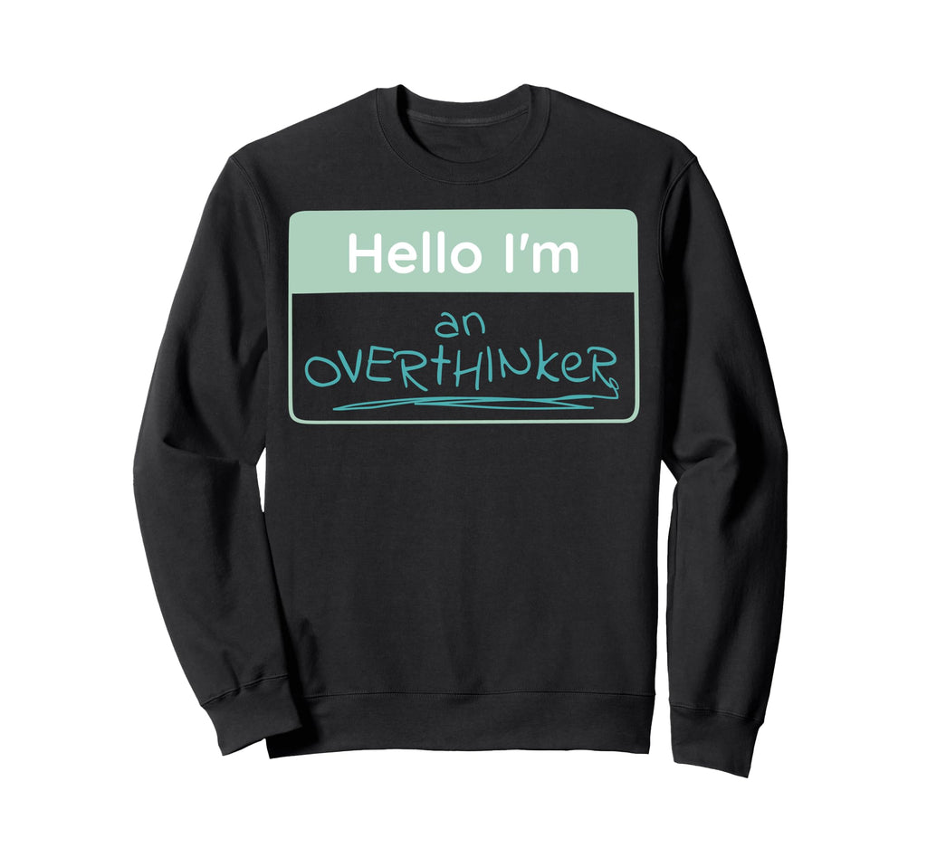Overthinker Name Tag Sweatshirt - Aesthetic Graphic Unisex - T-Shirt, Sweatshirt, Hoodie