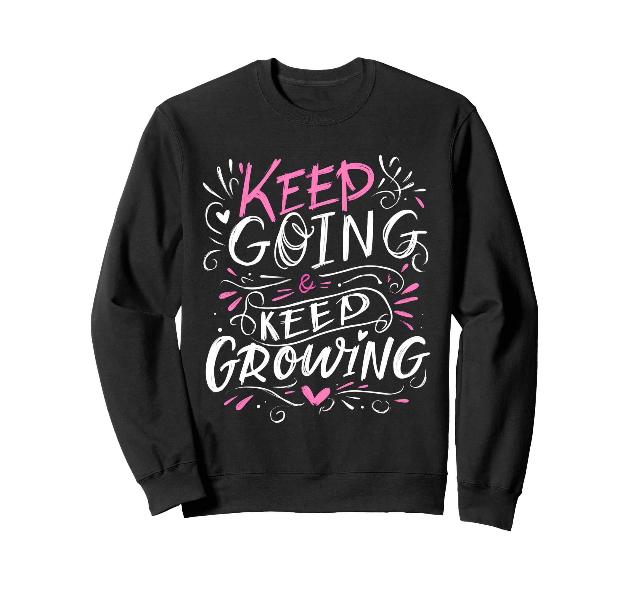 Keep Going Keep Growing Inspiring Sweatshirt - Minimalist Print for Adults - T-Shirt, Sweatshirt, Hoodie