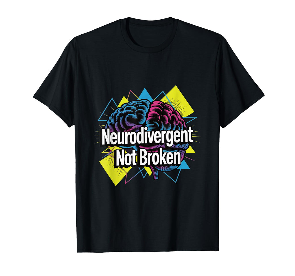 Neurodivergent Not Broken Brain T-Shirt - Aesthetic Graphic Men Women - T-Shirt, Sweatshirt, Hoodie