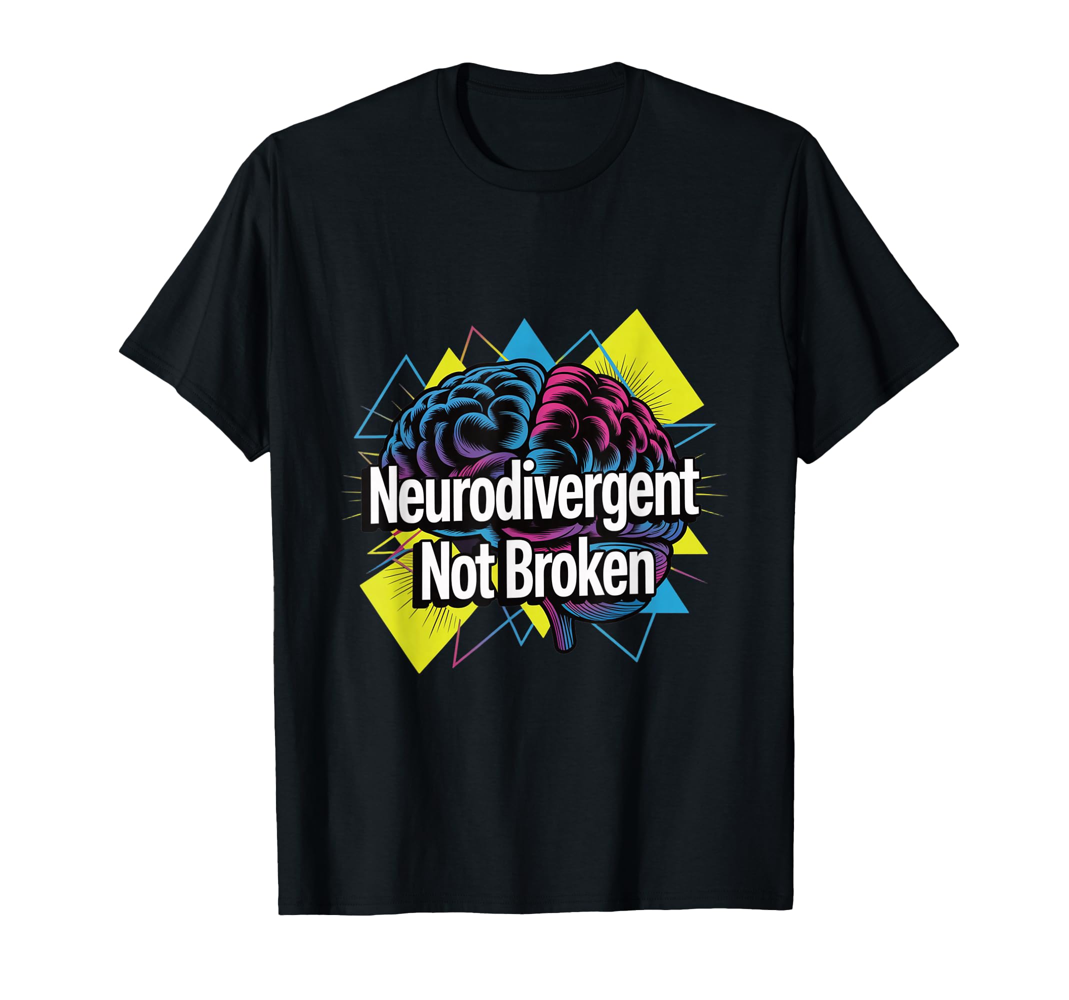 Neurodivergent Not Broken Brain T-Shirt - Aesthetic Graphic Men Women - T-Shirt, Sweatshirt, Hoodie