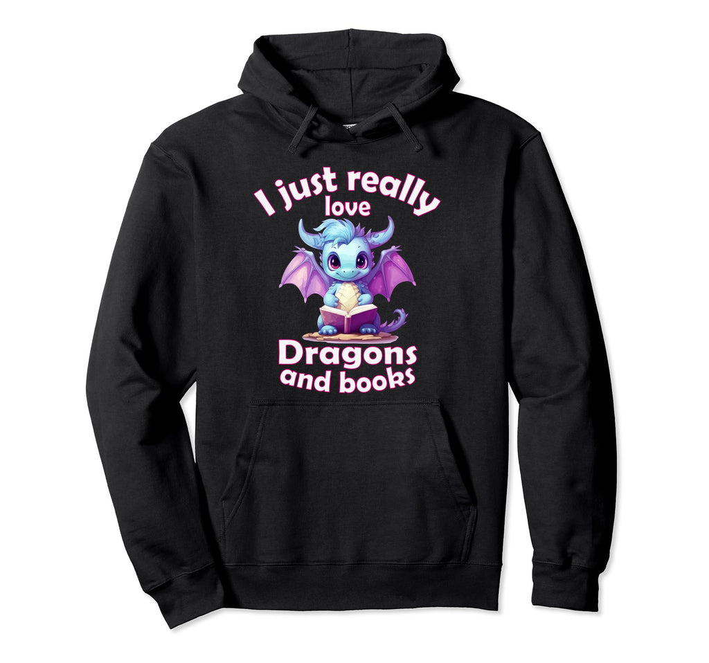 I Just Really Love Dragons And Books Hoodie - Trendy Graphic Unisex - T-Shirt, Sweatshirt, Hoodie