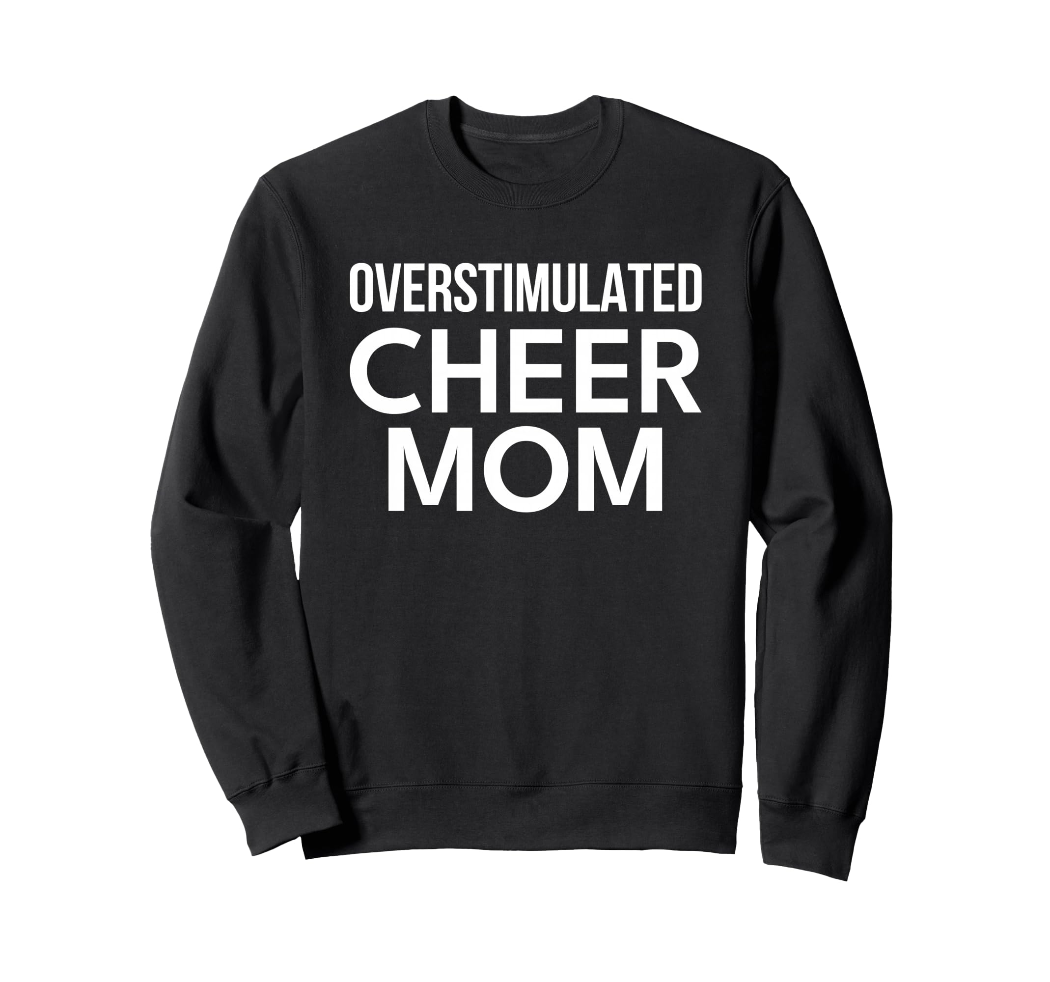 Overstimulated Cheer Mom Sweatshirt - Minimalist Print for Adults - T-Shirt, Sweatshirt, Hoodie