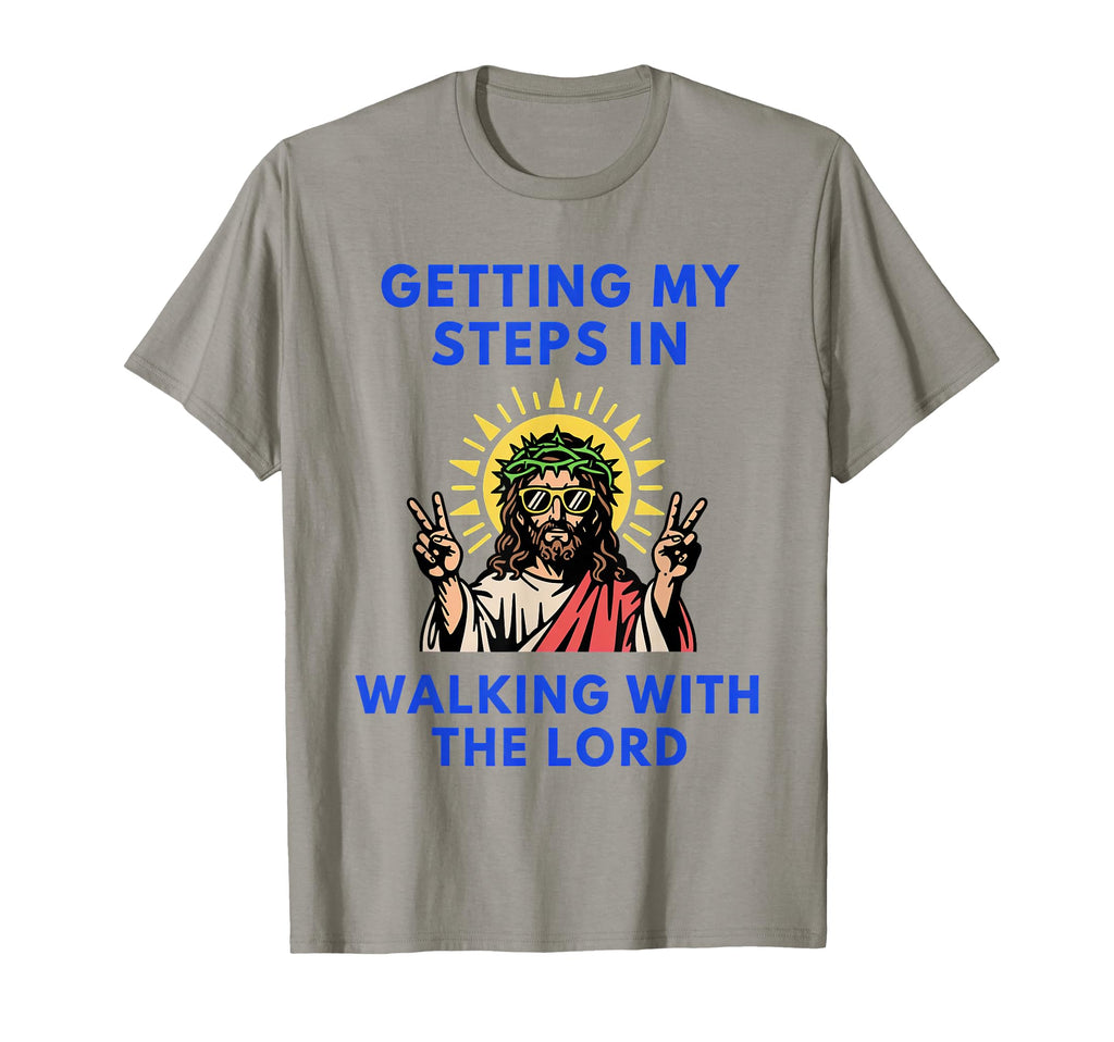 Getting My Steps Walking Lord Jesus T-Shirt - Streetwear Style for Adults - T-Shirt, Sweatshirt, Hoodie