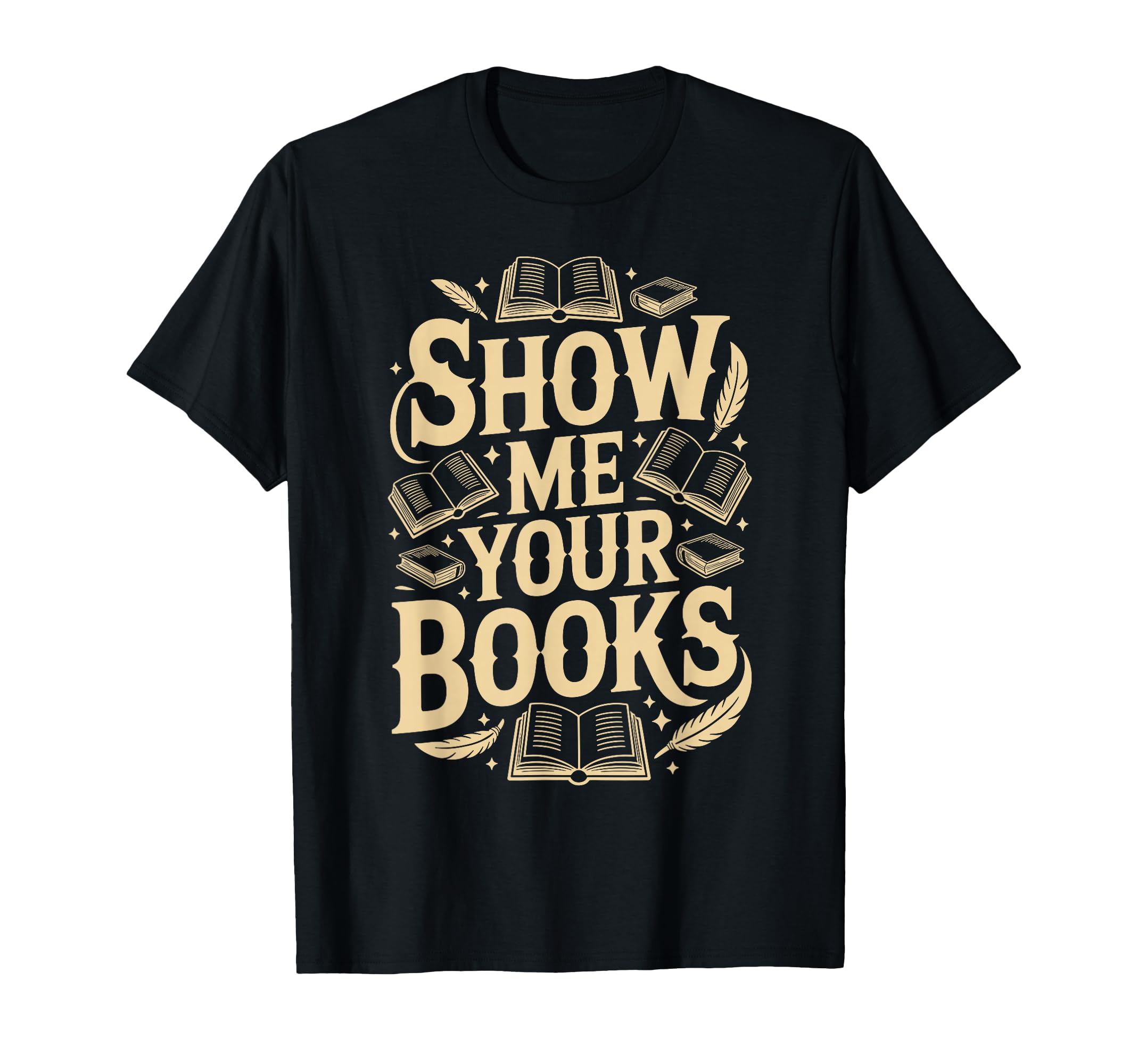 Show Me Your Books Bookworm Book T-Shirt - Custom Art Print Men Women - T-Shirt, Sweatshirt, Hoodie