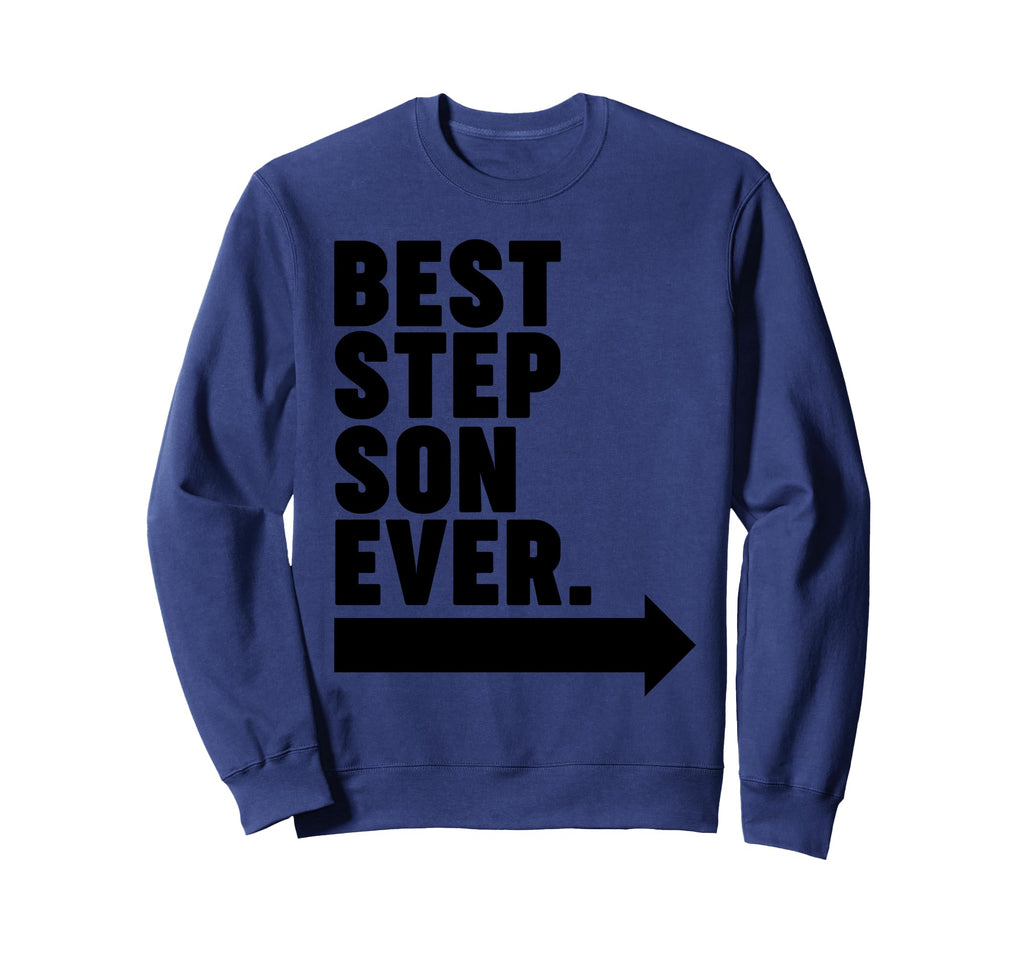 Best Step Son Ever Sweatshirt - Streetwear Style Men Women - T-Shirt, Sweatshirt, Hoodie