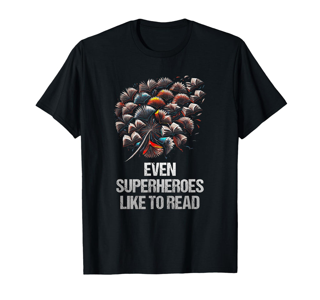 Even Superheroes Like To Read Funny T-Shirt - Unique Graphic Unisex - T-Shirt, Sweatshirt, Hoodie
