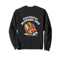 Funny Emotional Support Hot Dog Sweatshirt - Fun Novelty Design Men Women - T-Shirt, Sweatshirt, Hoodie