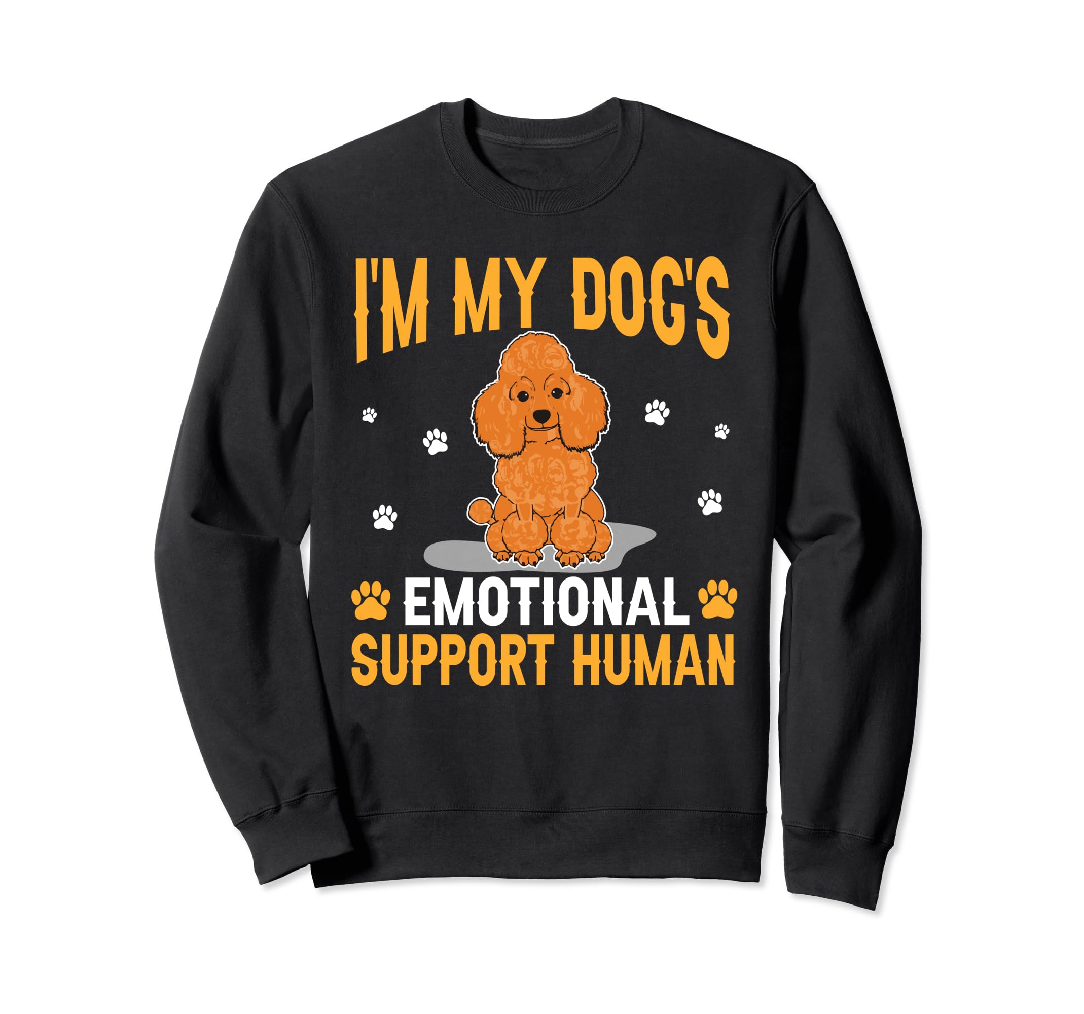 Im My Dogs Emotional Support Human Sweatshirt - Trendy Graphic Unisex - T-Shirt, Sweatshirt, Hoodie