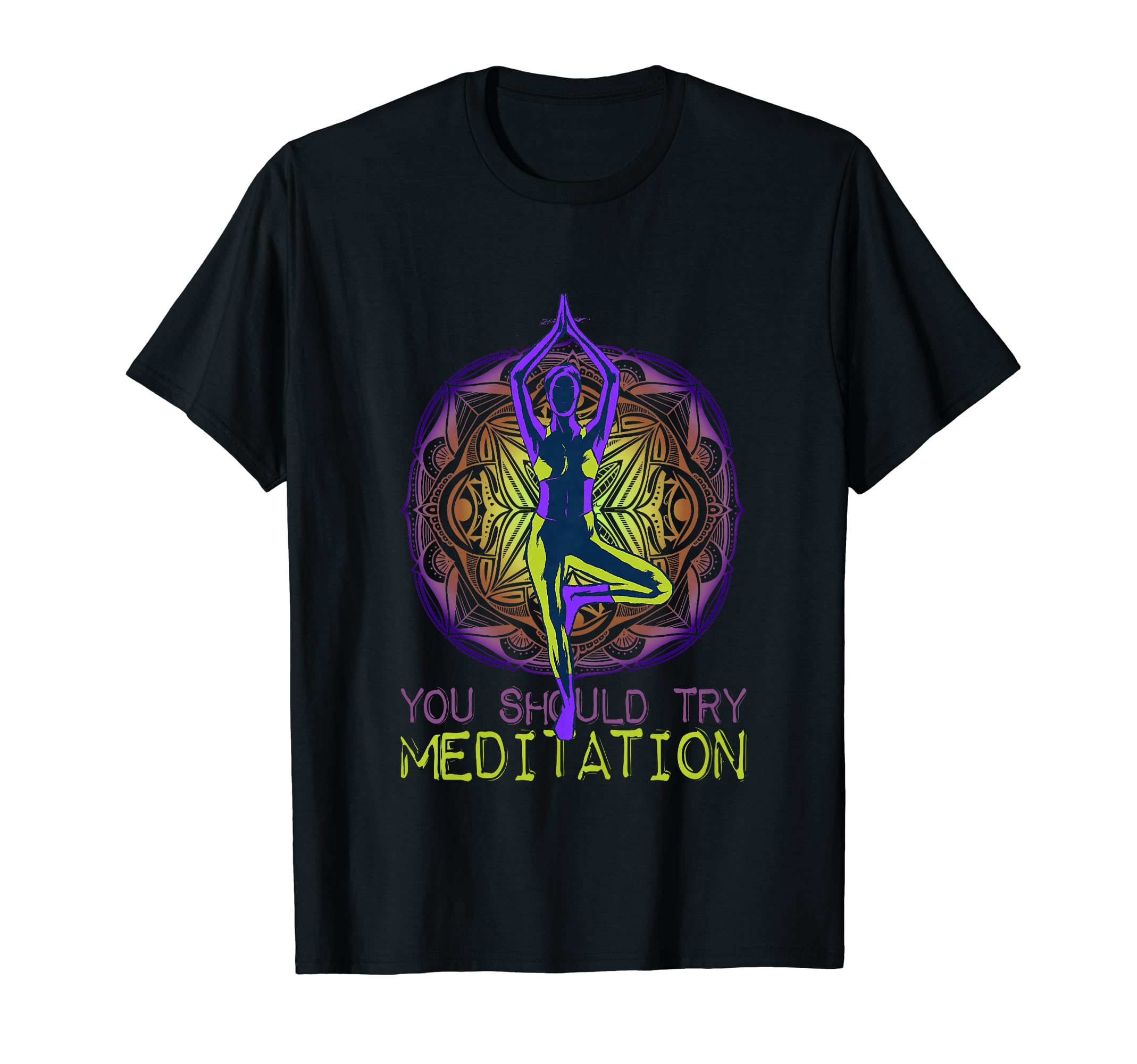 You Should Try Meditation Yoga T-Shirt - Aesthetic Graphic Men Women - T-Shirt, Sweatshirt, Hoodie