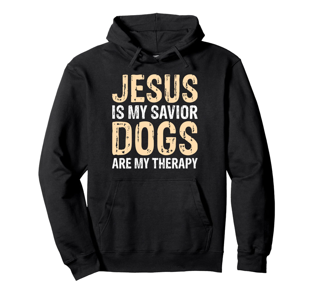 Jesus Is My Savior Dogs Are My Therapy Hoodie - Streetwear Style for Adults - T-Shirt, Sweatshirt, Hoodie