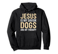 Jesus Is My Savior Dogs Are My Therapy Hoodie - Streetwear Style for Adults - T-Shirt, Sweatshirt, Hoodie