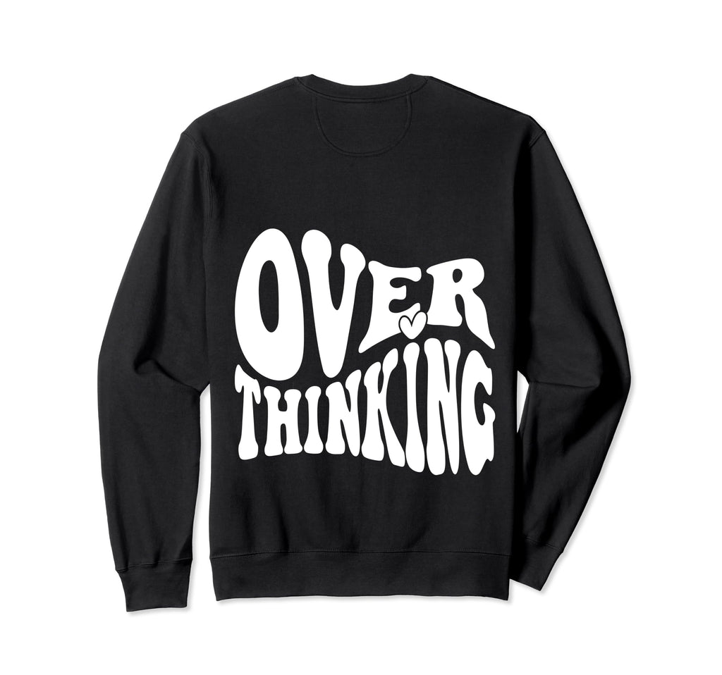 Overthinking Antisocial Over Thinkers Sweatshirt - Trendy Graphic Unisex - T-Shirt, Sweatshirt, Hoodie