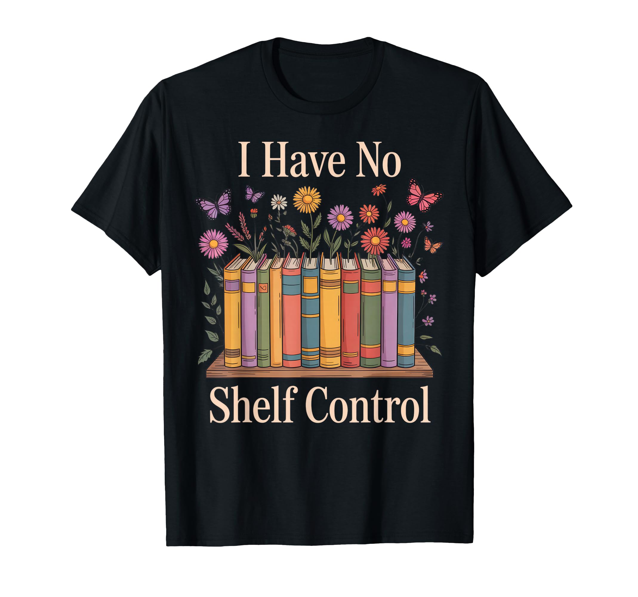 I Have No Shelf Control Book Lovers T-Shirt - Aesthetic Graphic Men Women - T-Shirt, Sweatshirt, Hoodie