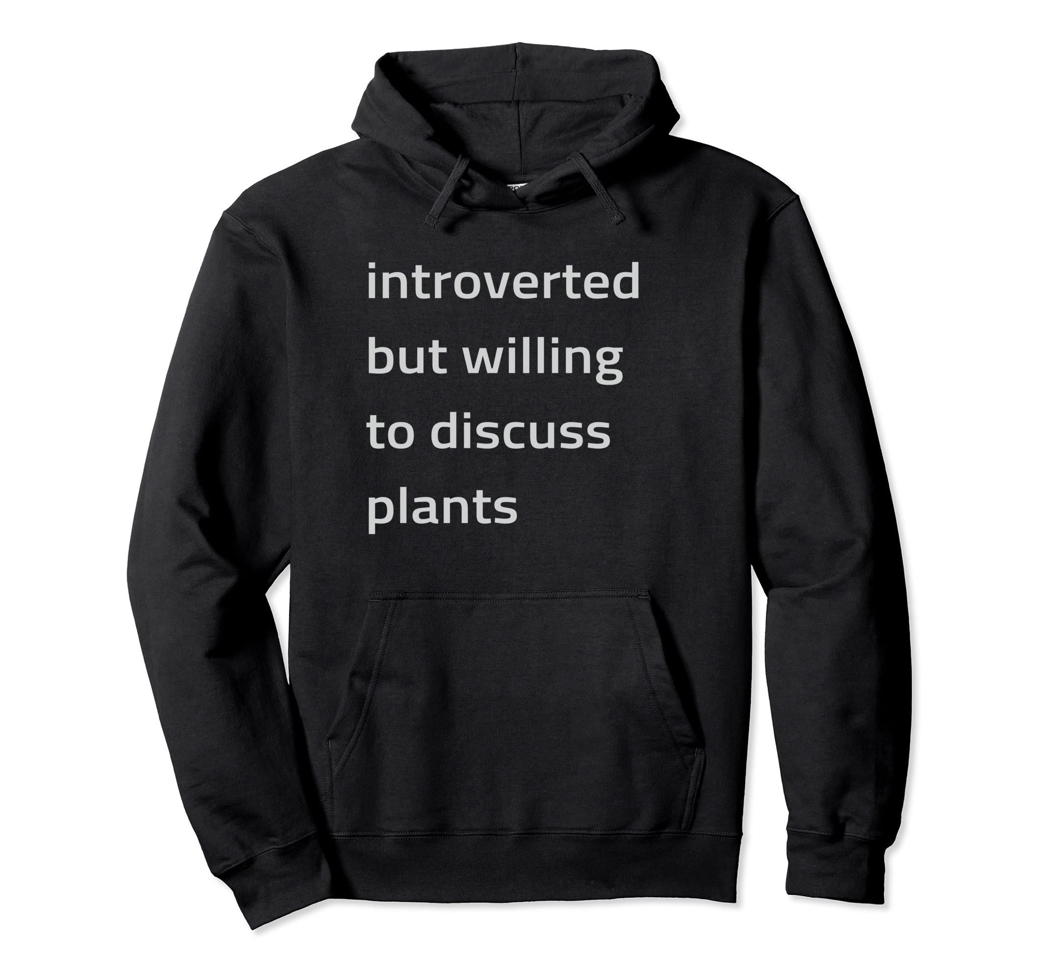Introverted But Willing To Discuss Plants Hoodie - Trendy Graphic Men Women - T-Shirt, Sweatshirt, Hoodie