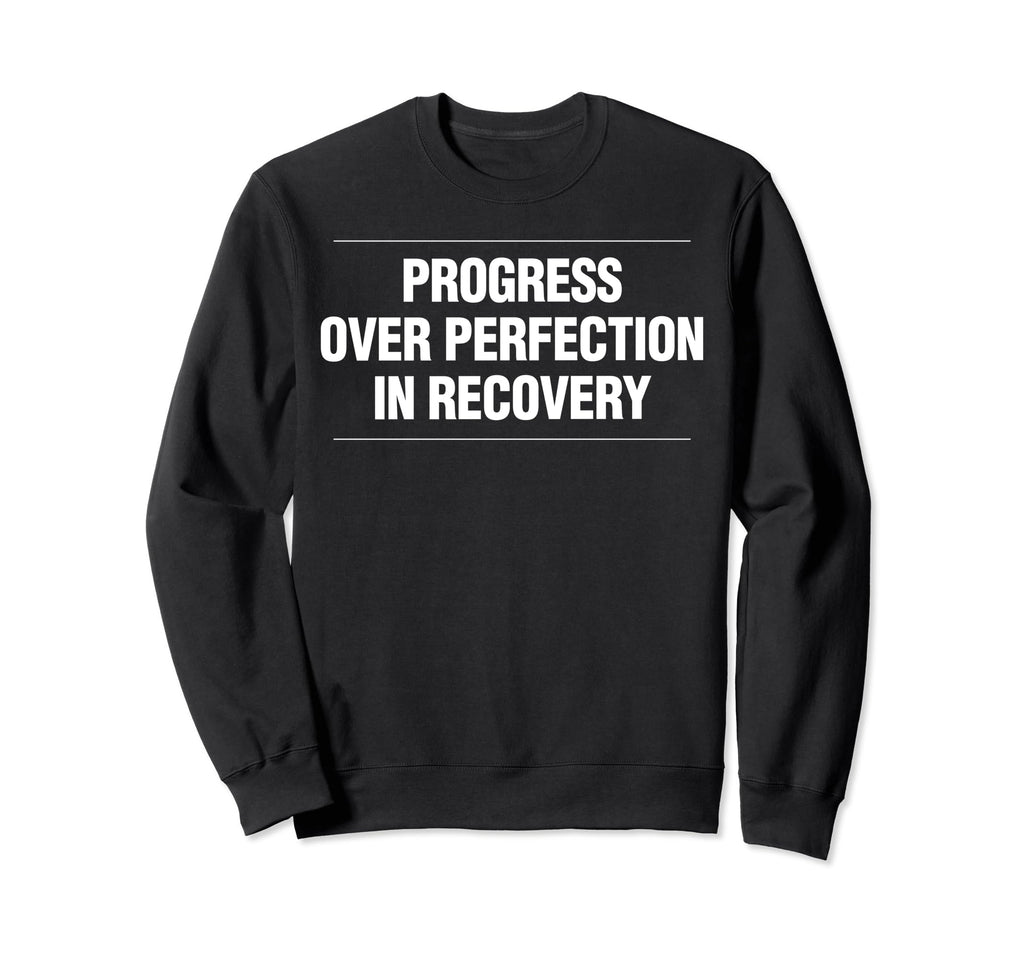 Progress Over Perfection Recovery Sweatshirt - Casual Everyday Wear Unisex - T-Shirt, Sweatshirt, Hoodie