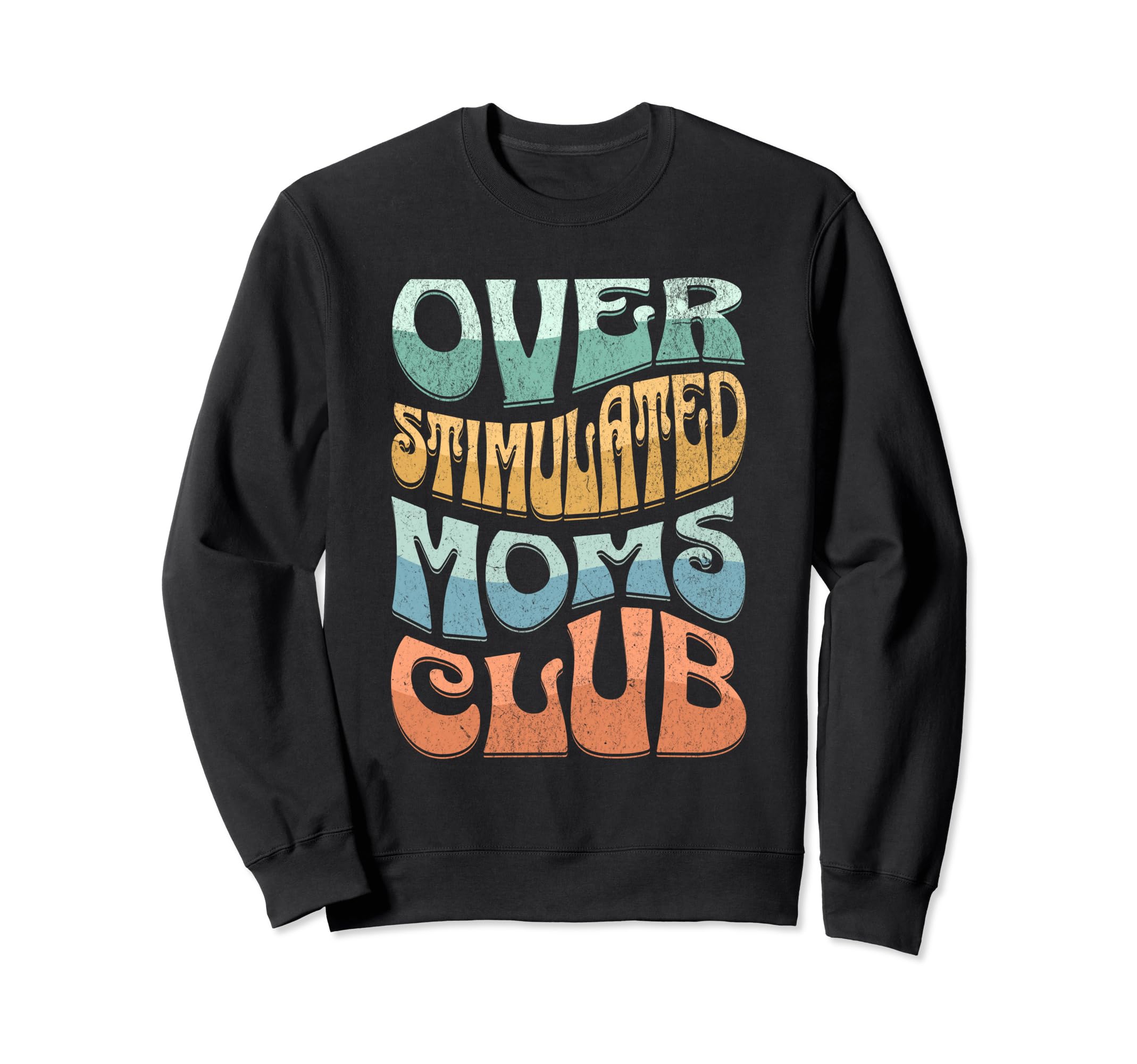 Overstimulated Moms Club Funny Mom Sweatshirt - Novelty Apparel Unisex - T-Shirt, Sweatshirt, Hoodie