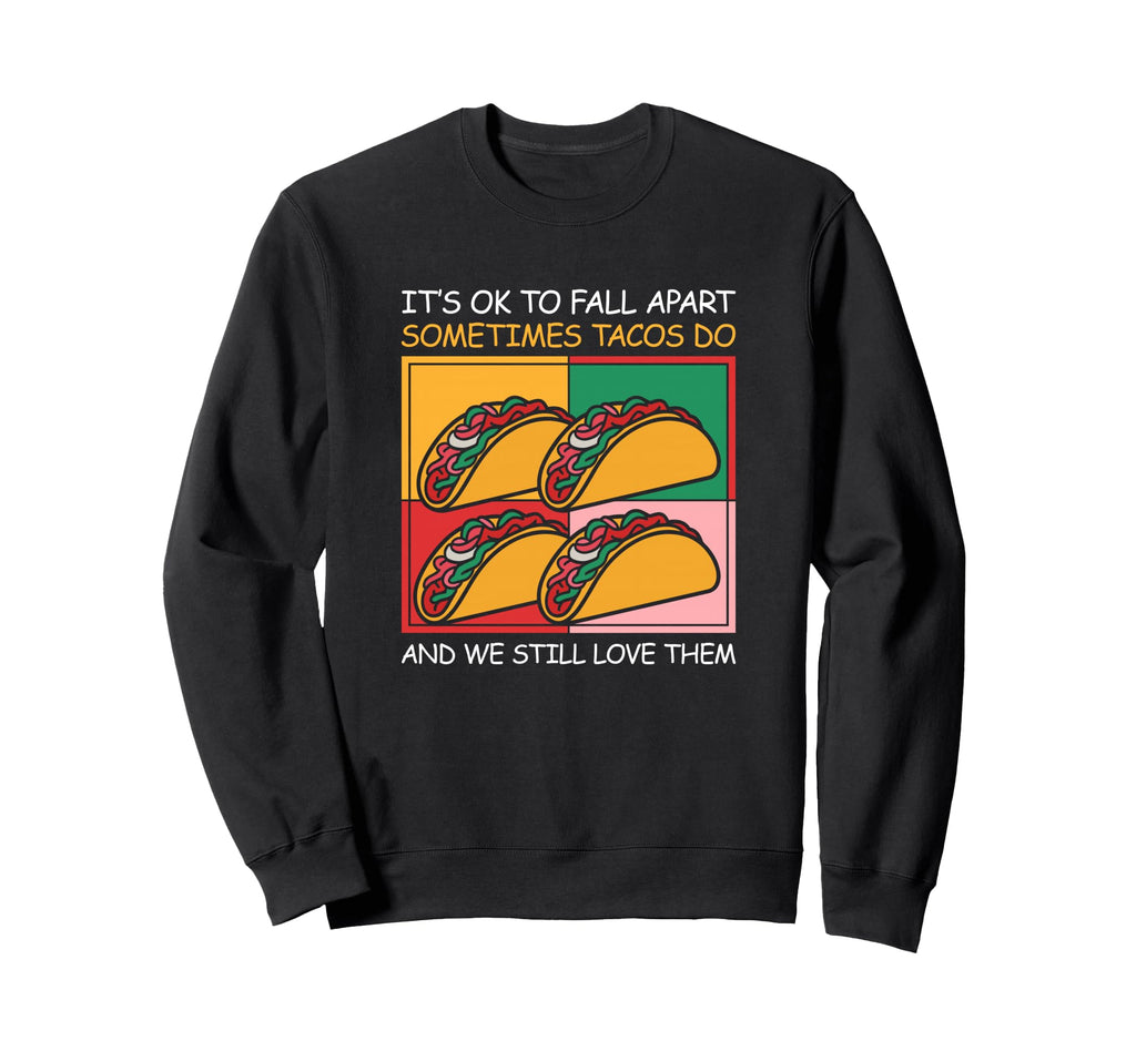 Self Care Mental Health Taco Sweatshirt - Casual Everyday Wear Unisex - T-Shirt, Sweatshirt, Hoodie