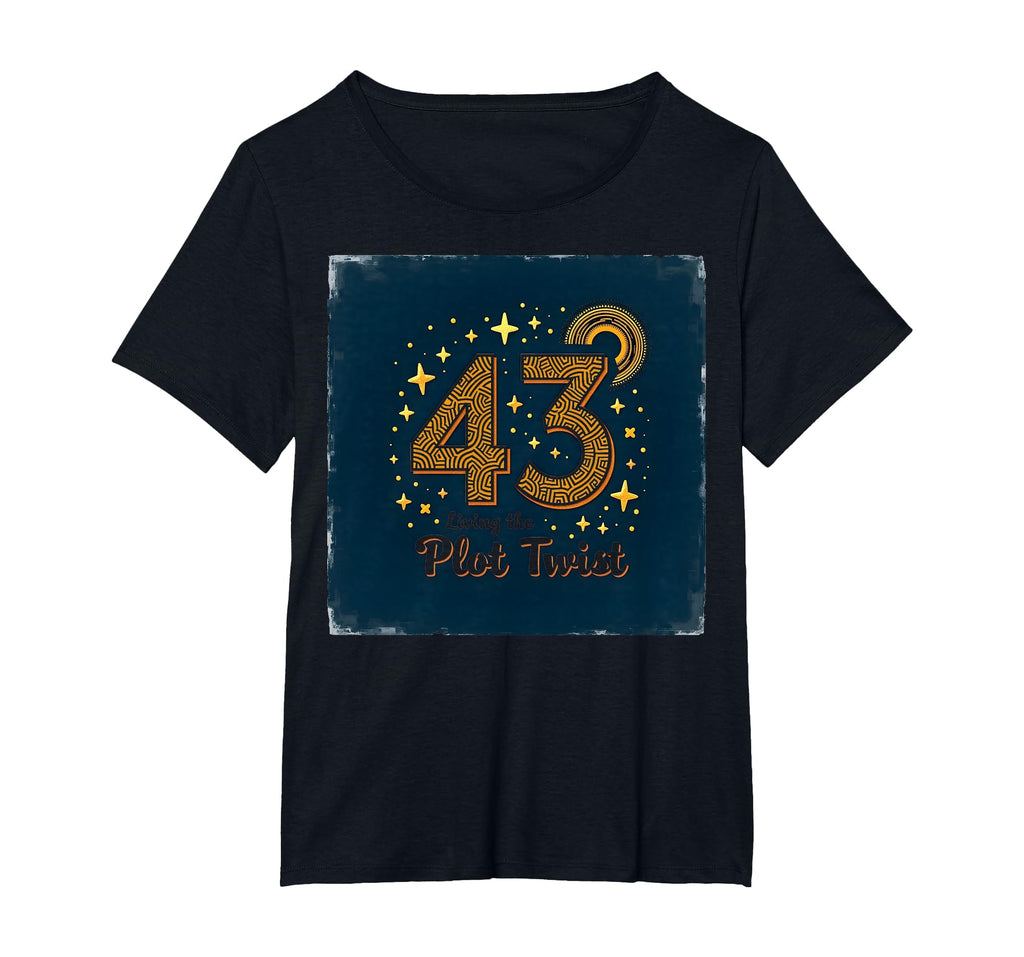 Birthday Gift 43 And Living Plot T-Shirt - Fun Novelty Design Men Women - T-Shirt, Sweatshirt, Hoodie