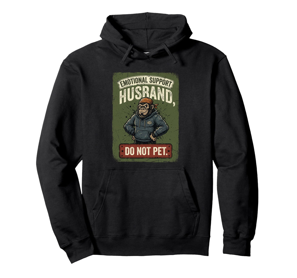 Emotional Support Husband Do Not Pet Hoodie - Custom Art Print for Adults - T-Shirt, Sweatshirt, Hoodie