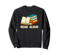 Read Aloud Bookworm Reading Book Sweatshirt - Streetwear Style Unisex - T-Shirt, Sweatshirt, Hoodie