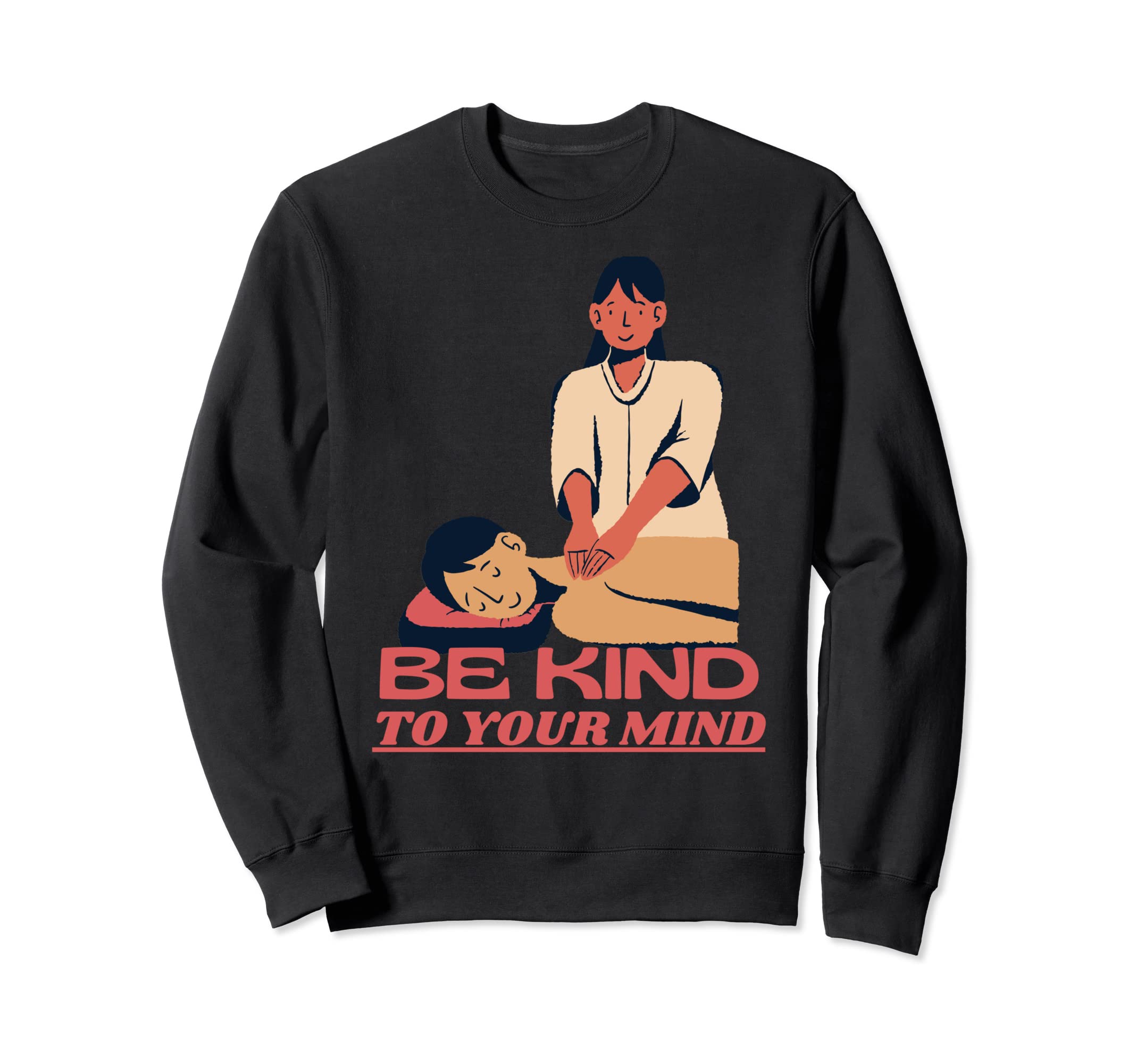 Be Kind To Your Mind Mental Health Sweatshirt - Streetwear Style Unisex - T-Shirt, Sweatshirt, Hoodie