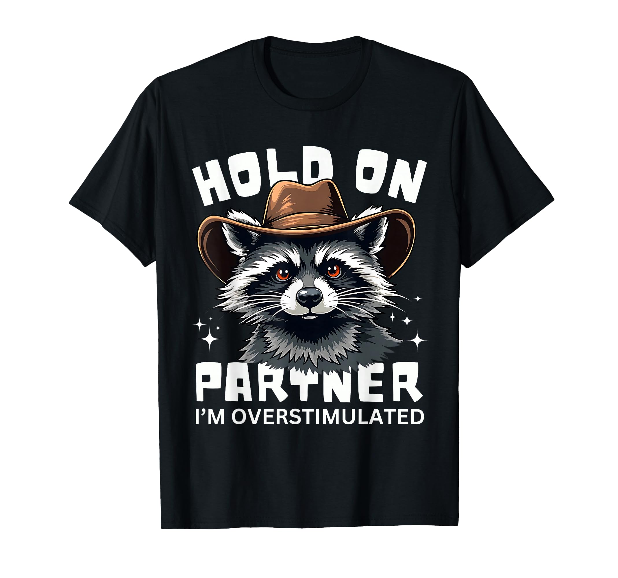 Hold Partner Im Overstimulated Funny T-Shirt - Minimalist Print Unisex - T-Shirt, Sweatshirt, Hoodie