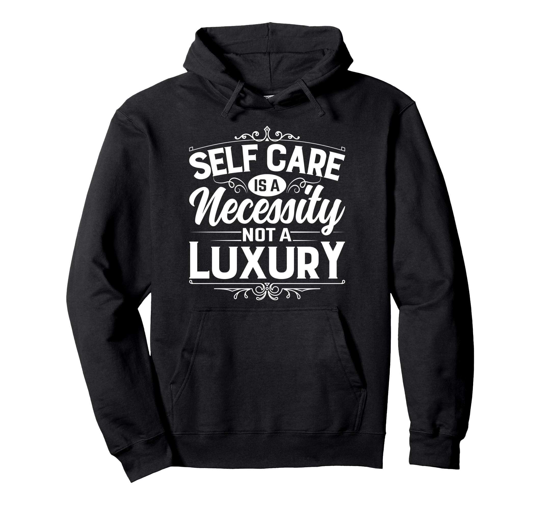 Self Care Is Necessity Not Luxury Hoodie - Graphic Print Men Women - T-Shirt, Sweatshirt, Hoodie