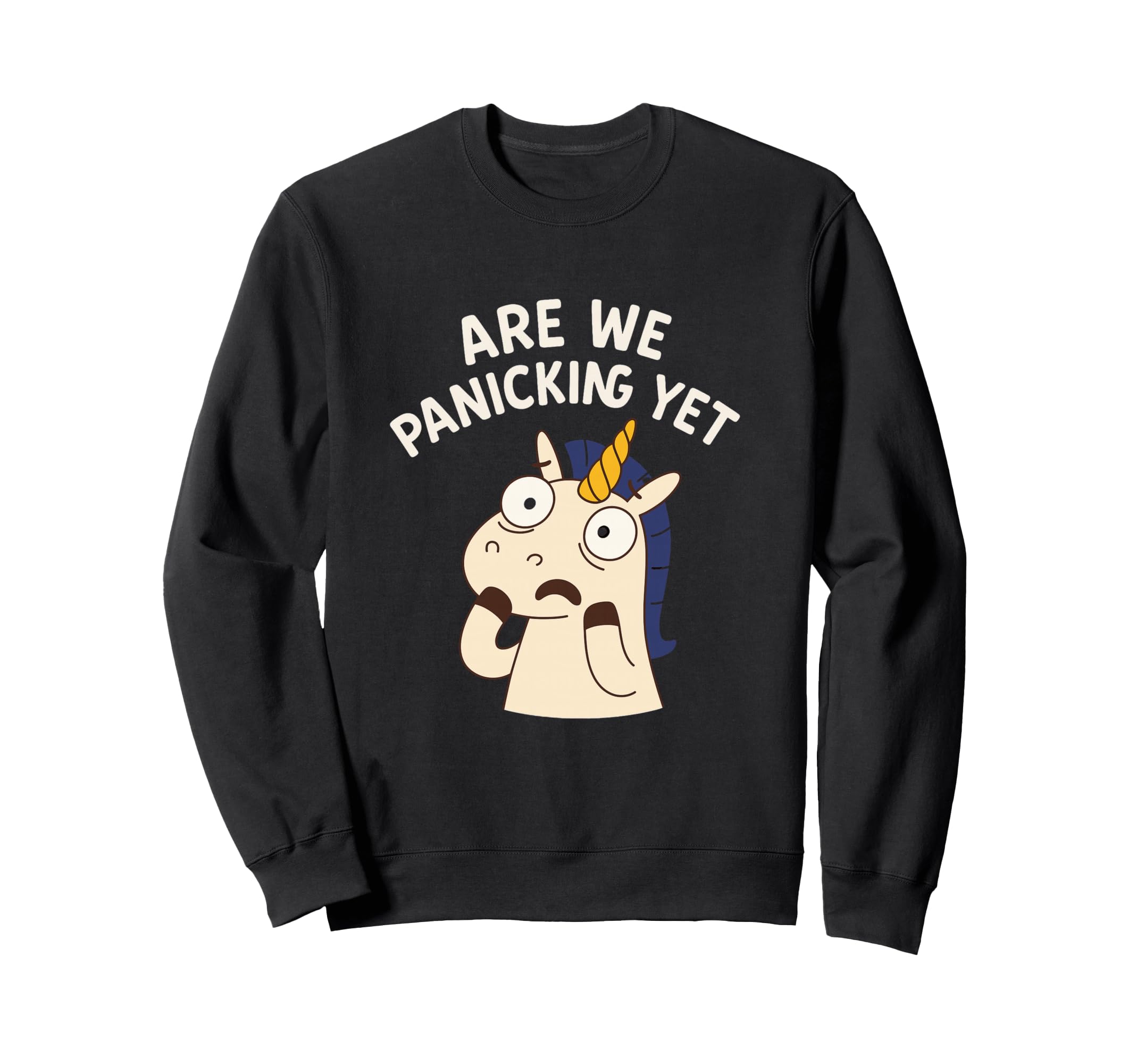 Are We Panicking Yet Funny Sweatshirt - Streetwear Style for Adults - T-Shirt, Sweatshirt, Hoodie