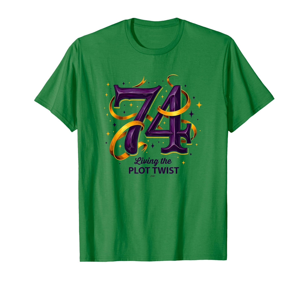 74 And Living Plot Twist Unique T-Shirt - Custom Art Print Men Women - T-Shirt, Sweatshirt, Hoodie