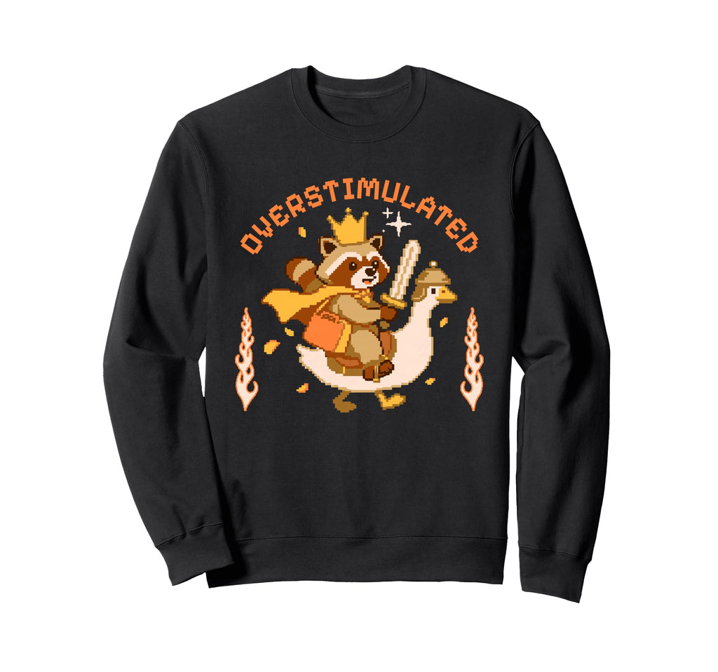 Overstimulated Funny Relatable Sweatshirt - Fun Novelty Design Men Women - T-Shirt, Sweatshirt, Hoodie