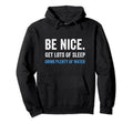 Positive Healthy Habits Be Nice Get Sleep Hoodie - Streetwear Style Unisex - T-Shirt, Sweatshirt, Hoodie