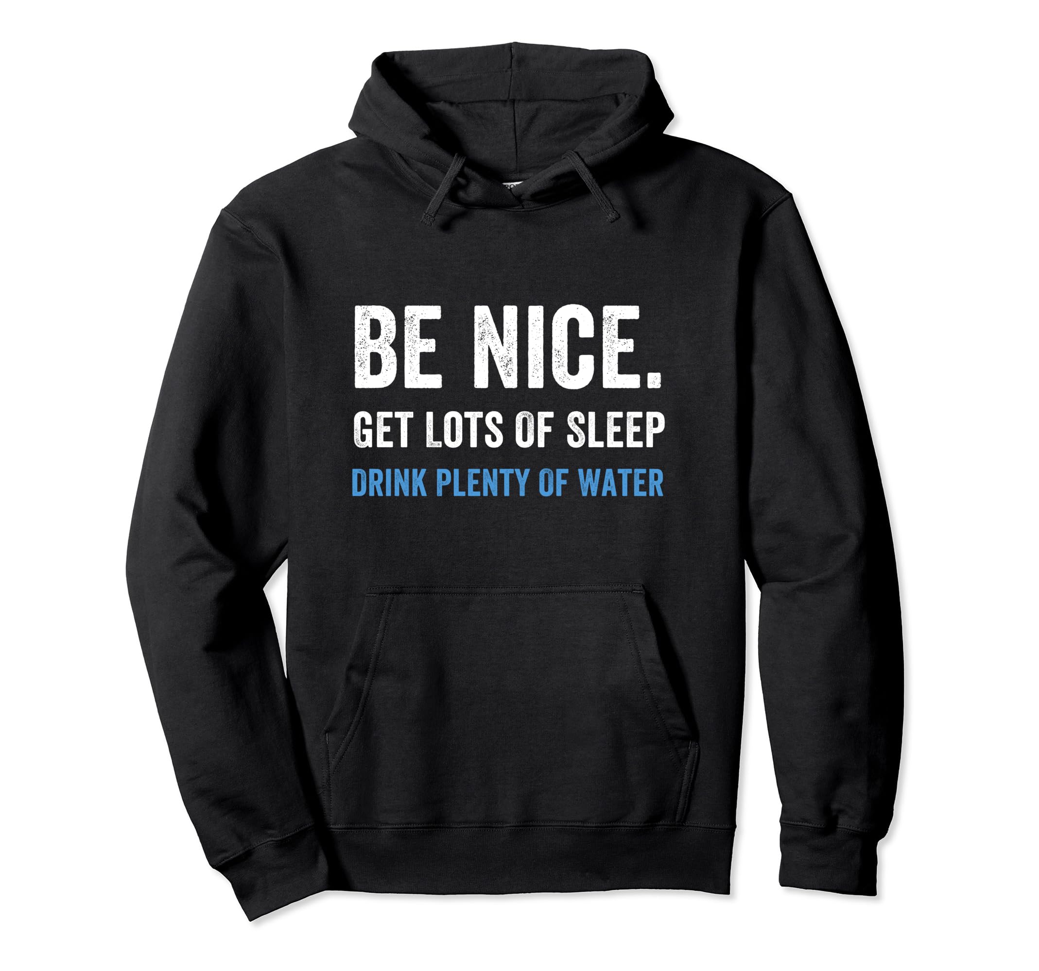 Positive Healthy Habits Be Nice Get Sleep Hoodie - Streetwear Style Unisex - T-Shirt, Sweatshirt, Hoodie