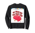 My Brain Has Too Many Tabs Adhd Sweatshirt - Fun Novelty Design for Adults - T-Shirt, Sweatshirt, Hoodie