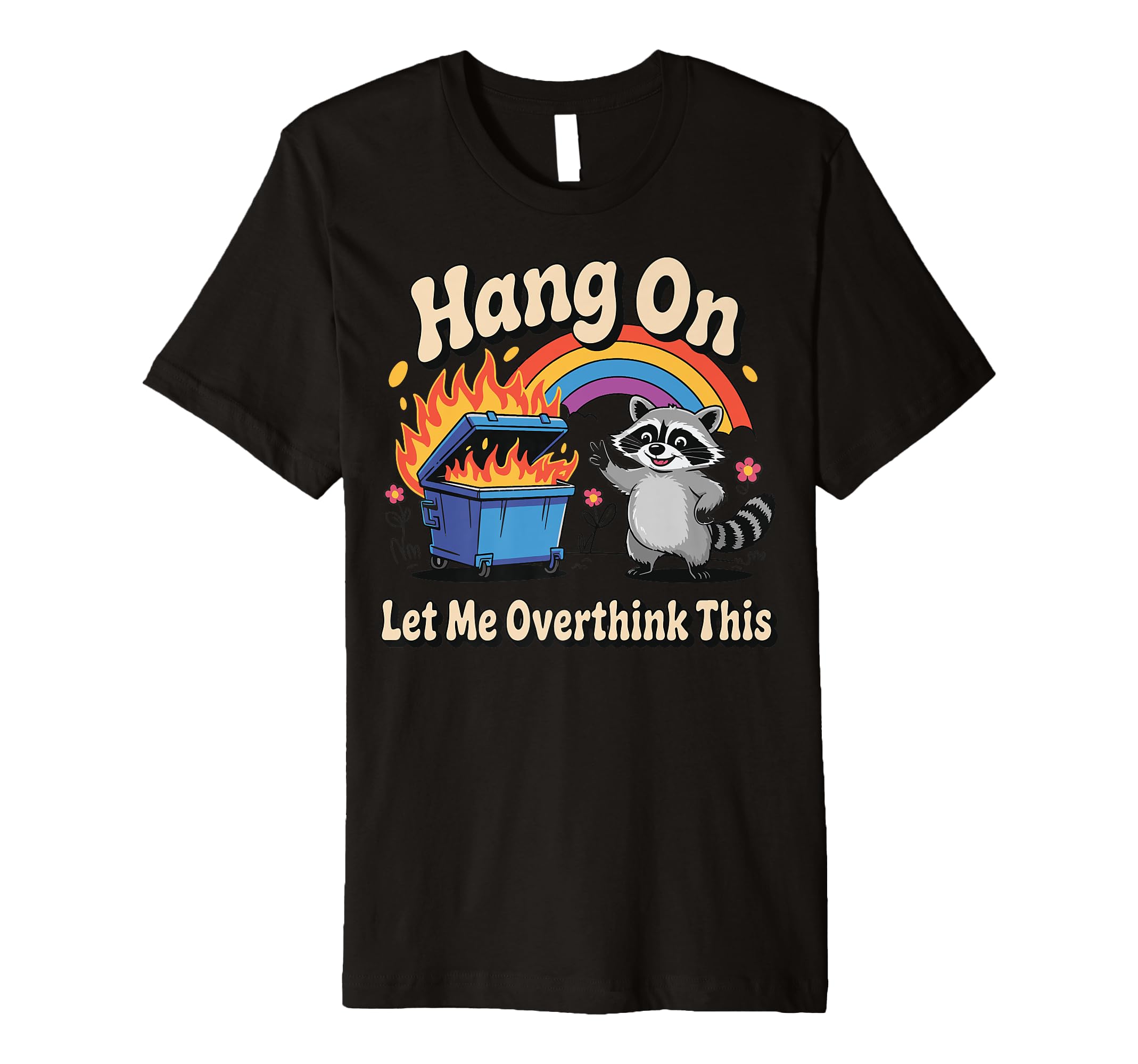 Hang Let Me Overthink This T-Shirt - Graphic Print Men Women - T-Shirt, Sweatshirt, Hoodie