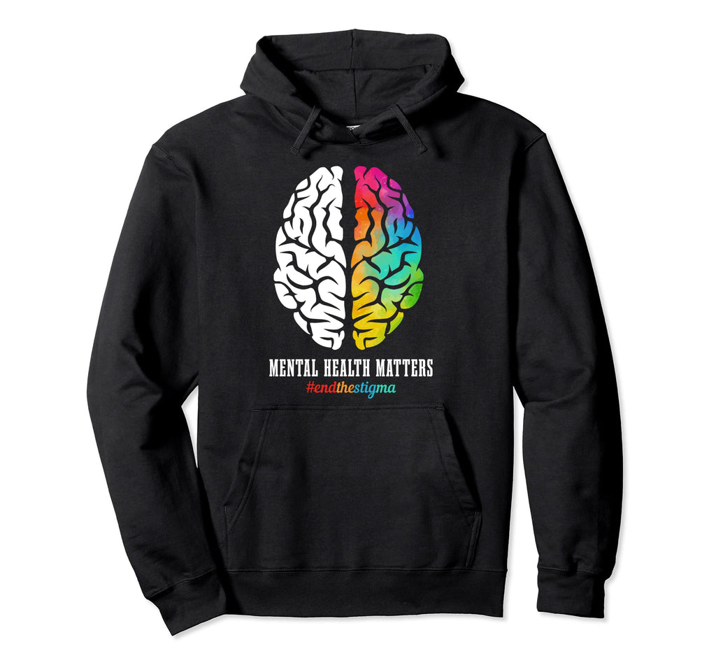 Mental Health Matters Awareness End Hoodie - Custom Art Print Men Women - T-Shirt, Sweatshirt, Hoodie