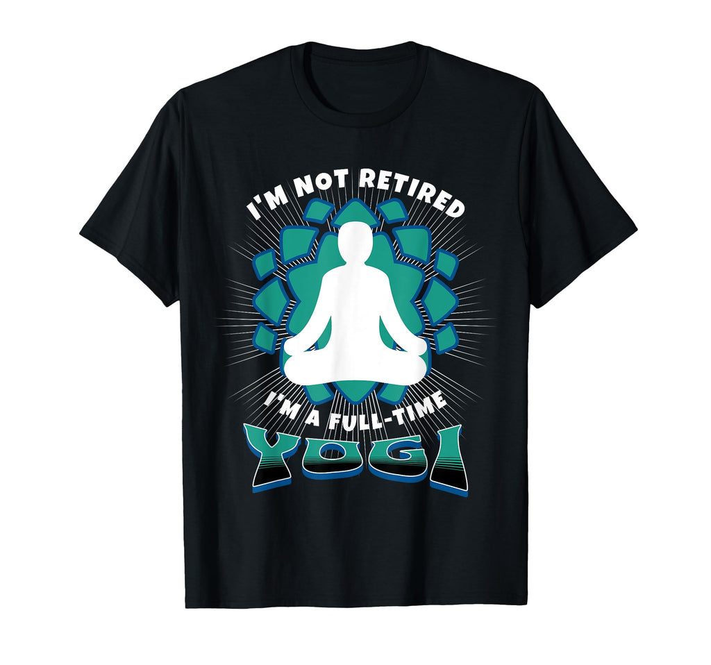 Retired Yogi Meditation Retirees Who T-Shirt - Custom Art Print Unisex - T-Shirt, Sweatshirt, Hoodie