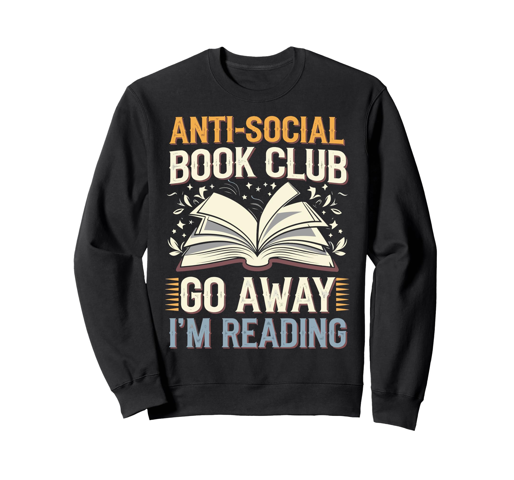 Anti Social Book Club Go Away Im Sweatshirt - Aesthetic Graphic for Adults - T-Shirt, Sweatshirt, Hoodie