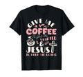 Give Me Coffee To Get Me Started And T-Shirt - Novelty Apparel Unisex - T-Shirt, Sweatshirt, Hoodie