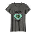 Trauma Informed Care Heals T-Shirt - Casual Everyday Wear for Adults - T-Shirt, Sweatshirt, Hoodie